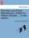 Dramatic and Prose Miscellanies. Edited by William Beattie ... a New Edition. cover