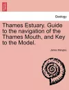 Thames Estuary. Guide to the Navigation of the Thames Mouth, and Key to the Model. cover