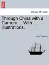 Through China with a Camera ... with ... Illustrations. cover