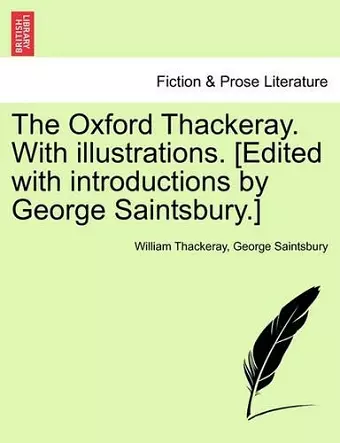 The Oxford Thackeray. With illustrations. [Edited with introductions by George Saintsbury.] cover