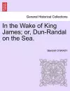 In the Wake of King James; Or, Dun-Randal on the Sea. cover