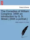 The Comedies of William Congreve. (with an Introduction by G. S. Street.) [With a Portrait.] cover