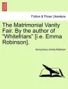 The Matrimonial Vanity Fair. by the Author of "Whitefriars" [I.E. Emma Robinson]. cover