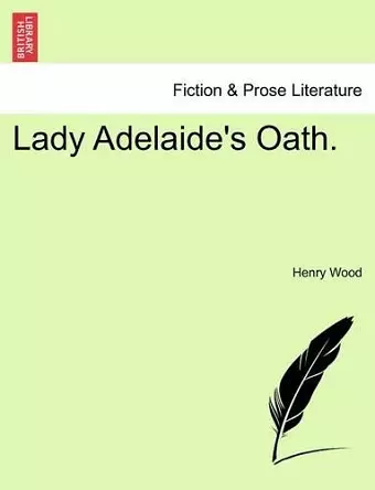 Lady Adelaide's Oath. Vol. II. cover