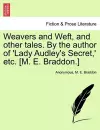 Weavers and Weft, and Other Tales. by the Author of 'Lady Audley's Secret, ' Etc. [M. E. Braddon.] Vol. I cover