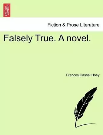 Falsely True. a Novel. cover