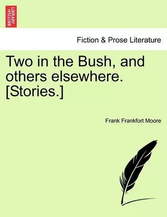 Two in the Bush, and Others Elsewhere. [Stories.] cover