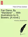 Fair Diana. by "Wanderer" ... with Illustrations by G. Bowers. [A Novel.] cover