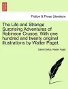 The Life and Strange Surprising Adventures of Robinson Crusoe. with One Hundred and Twenty Original Illustrations by Walter Paget. cover