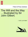 The Will and the Way ... Illustrated by Sir John Gilbert. cover
