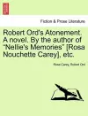 Robert Ord's Atonement. a Novel. by the Author of "Nellie's Memories" [Rosa Nouchette Carey], Etc. cover