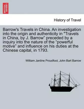 Barrow s Travels in China. an Investigation Into the Origin and