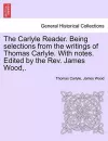 The Carlyle Reader. Being Selections from the Writings of Thomas Carlyle. with Notes. Edited by the Rev. James Wood, . Part II cover