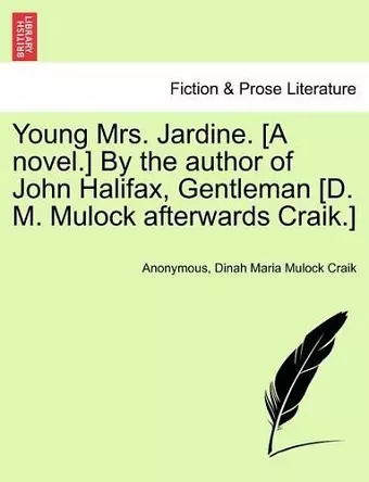 Young Mrs. Jardine. [A Novel.] by the Author of John Halifax, Gentleman [D. M. Mulock Afterwards Craik.] cover