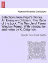 Selections from Pope's Works. An Essay on Criticism. The Rape of the Lock. The Temple of Fame. Windsor Forest. With introduction and notes by K. Deighton. cover