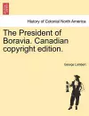 The President of Boravia. Canadian Copyright Edition. cover