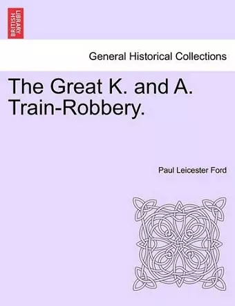 The Great K. and A. Train-Robbery. cover