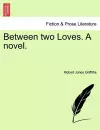 Between Two Loves. a Novel. cover