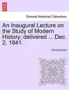 An Inaugural Lecture on the Study of Modern History; Delivered ... Dec. 2, 1841. cover