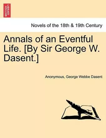 Annals of an Eventful Life. [By Sir George W. Dasent.] cover