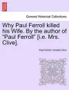 Why Paul Ferroll Killed His Wife. by the Author of "Paul Ferroll" [I.E. Mrs. Clive]. cover