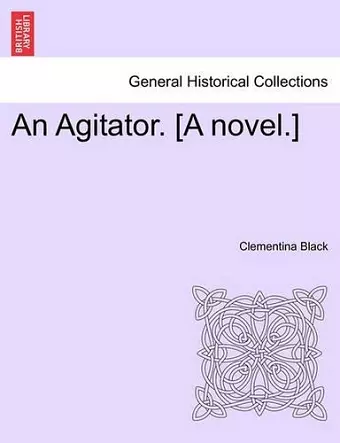 An Agitator. [a Novel.] cover