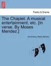 The Chaplet. a Musical Entertainment, Etc. [in Verse. by Moses Mendez.] cover