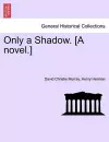 Only a Shadow. [A Novel.] cover