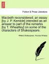 Macbeth Reconsidered; An Essay [By J. P. Kemble] Intended as an Answer to Part of the Remarks [By T. Wheatley] on Some of the Characters of Shakespeare. cover