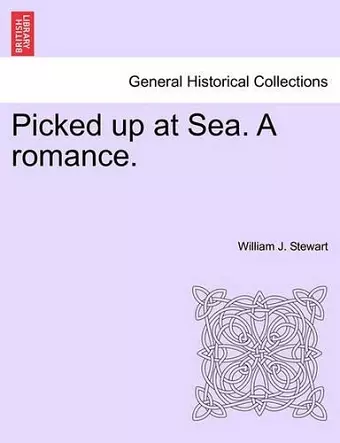 Picked Up at Sea. a Romance. cover