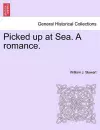 Picked Up at Sea. a Romance. cover