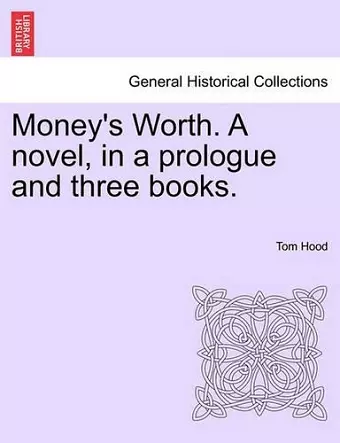 Money's Worth. a Novel, in a Prologue and Three Books. Vol. III. cover