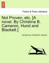 Not Proven, Etc. [A Novel. by Christina B. Cameron, Hurst and Blackett.] cover