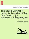 The Double Coronet. a Novel. by the Author of "My First Season," [I.E. Elizabeth S. Sheppard], Etc. cover