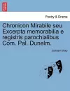 Chronicon Mirabile Seu Excerpta Memorabilia E Registris Parochialibus Com. Pal. Dunelm. cover