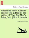 Heathside Farm. a Tale of Country Life. Edited by the Author of Two Old Men's Tales, Etc. [Mrs. A. Marsh]. Vol. II cover