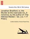 Jonathan Bradford; Or, the Murder at the Road-Side Inn. a Romance, by the Author of the Hebrew Maiden, Etc. [I.E. T. P. Prest.] cover