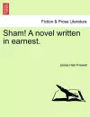 Sham! a Novel Written in Earnest. cover