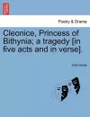 Cleonice, Princess of Bithynia; A Tragedy [In Five Acts and in Verse]. cover