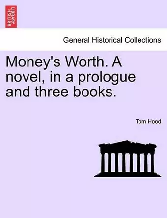 Money's Worth. a Novel, in a Prologue and Three Books. cover