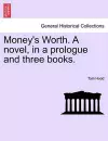 Money's Worth. a Novel, in a Prologue and Three Books. cover