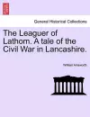 The Leaguer of Lathom. a Tale of the Civil War in Lancashire. Vol. II. cover