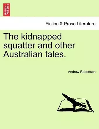 The Kidnapped Squatter and Other Australian Tales. cover