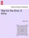 Wat for the End. a Story. Vol. I. cover