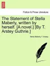 The Statement of Stella Maberly, Written by Herself. [A Novel.] [By T. Arstey Guthrie.] cover