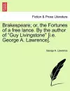 Brakespeare; Or, the Fortunes of a Free Lance. by the Author of "Guy Livingstone" [I.E. George A. Lawrence]. cover