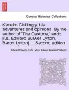 Kenelm Chillingly, His Adventures and Opinions. by the Author of 'The Caxtons, ' Andc. [I.E. Edward Bulwer Lytton, Baron Lytton] ... Second Edition. cover