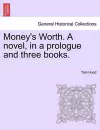 Money's Worth. a Novel, in a Prologue and Three Books. cover