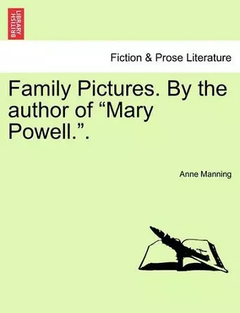 Family Pictures. by the Author of "Mary Powell.." cover