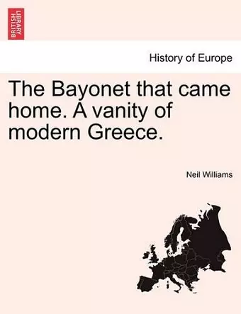 The Bayonet That Came Home. a Vanity of Modern Greece. cover